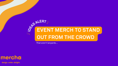 Event Merch Ideas to Stand Out From the Crowd