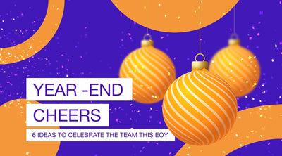 Six Ideas to Celebrate the End of Year at Work 😎