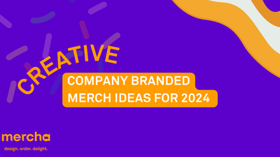 Creative Company Branded Merch Ideas for 2024