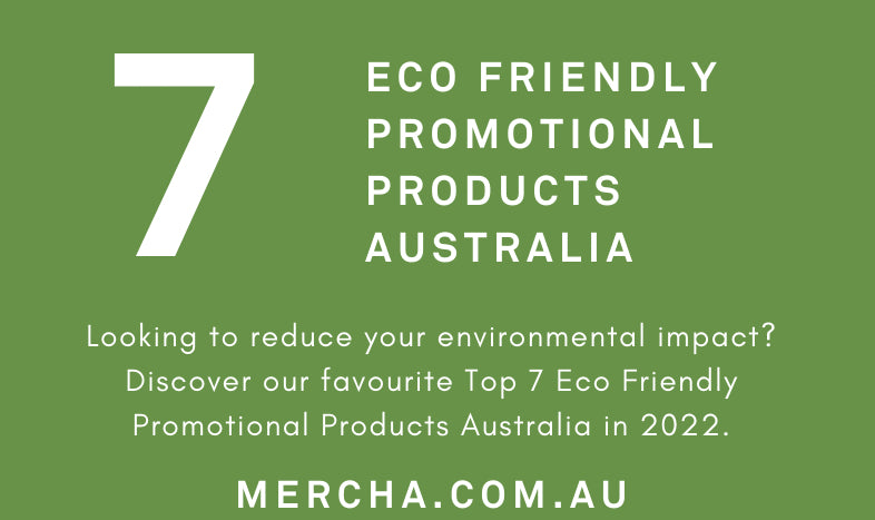 READ: Top 7 Eco Friendly Merch & Promo Products - Mercha.com.au Blog